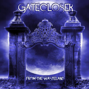 GATECLOSER emerge triunfante con “From The Wasteland”