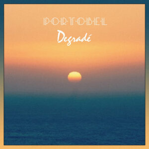 Portobel presenta su nuevo ep “Degradé”