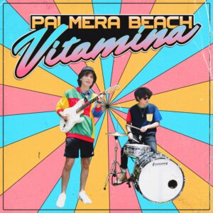 Palmera Beach comparte “Vitamina” su nuevo sencillo