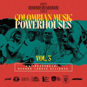 Llorona Records presenta “Colombian Music Powerhouses vol. 3”