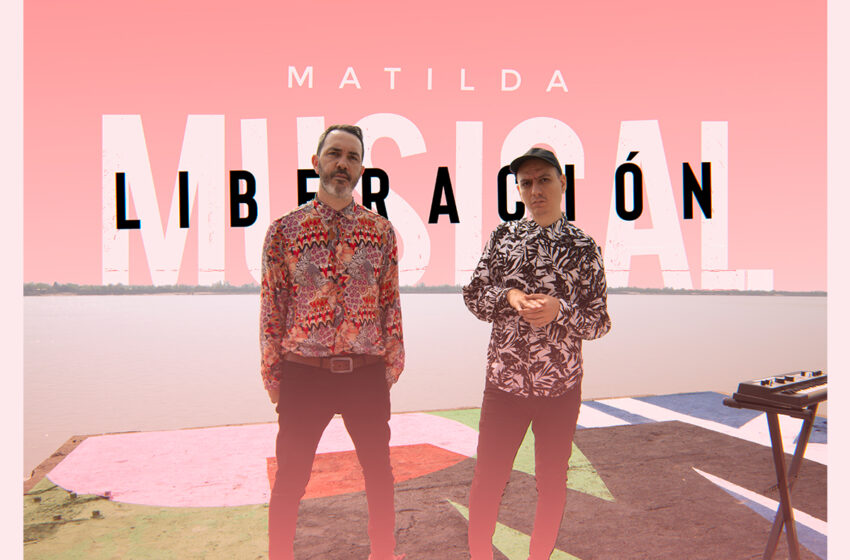  Matilda presenta “Musical liberación”