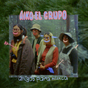 AIKO EL GRUPO nos presenta ”Amigos para nunca (confía y te la lían)”