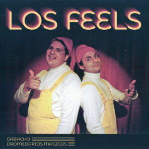 GABACHO y su rola “Los Feels” feat Dromedarios Mágicos
