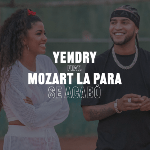 YEИDRY estrena single y vídeo: “Se Acabó” en conjunto con Mozart La Para