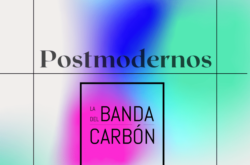  La Banda del Carbón estrena “Postmodernos” con dos temas.
