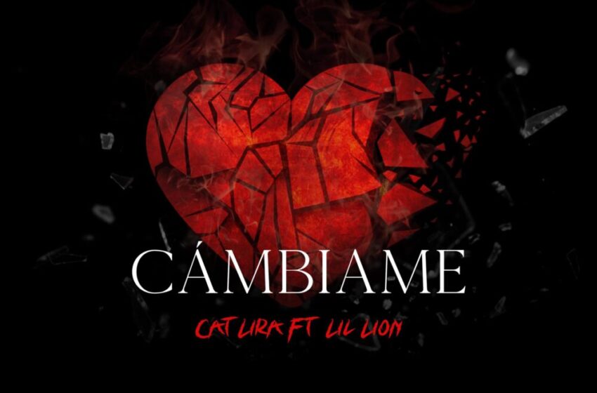  Cat Lira y su nuevo sencillo “Cámbiame”