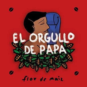 La Flor de maíz presenta “El orgullo de Papá”