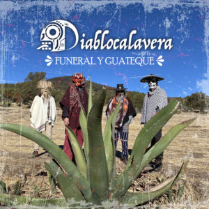 DIABLOCALAVERA  estrena “Funeral y Guateque”