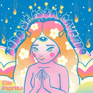 Escucha “Todo Se Está Cayendo” de Elis Paprika