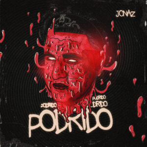 JONAZ comparte un sentimiento “PODRIDO” en su nueva canción