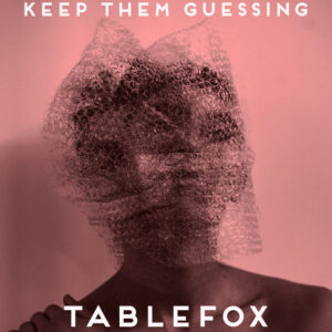 Escucha “Keep Them Guessing” de Tablefox