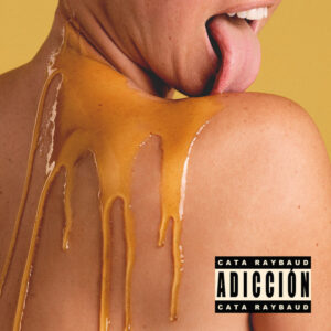 Escucha “Adicción” de Cata Raybaud