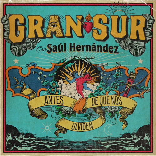  Gran Sur y Saúl Hernández cantan “Antes de que nos olviden”