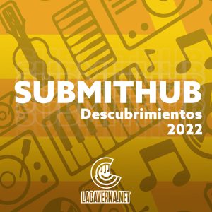 SubmitHub Descubrimientos 2022