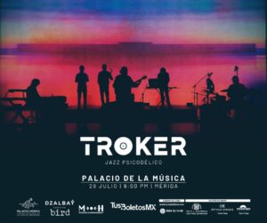 EL JAZZ Y PSICODELIA DE TROKER LLEGA A MÉRIDA