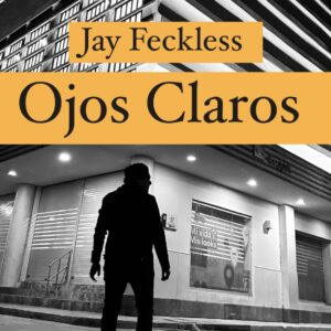 Jay Feckless estrena ‘Ojos Claros’