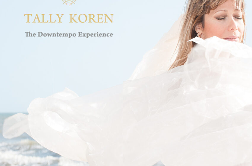  Tally Koren: Explorando “The Downtempo Experience”, Un viaje musical inolvidable