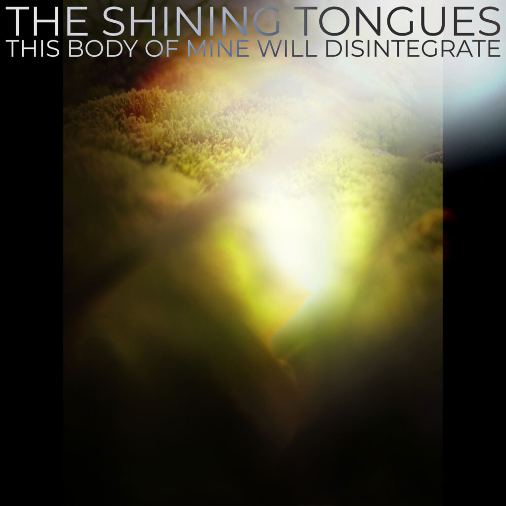 cover album art THE SHINING TONGUES This Body Of Mine Will Disintegrate