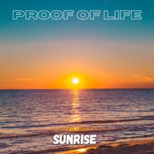 “Sunrise” de Proof Of Life: Un Himno de Esperanza y Positividad.