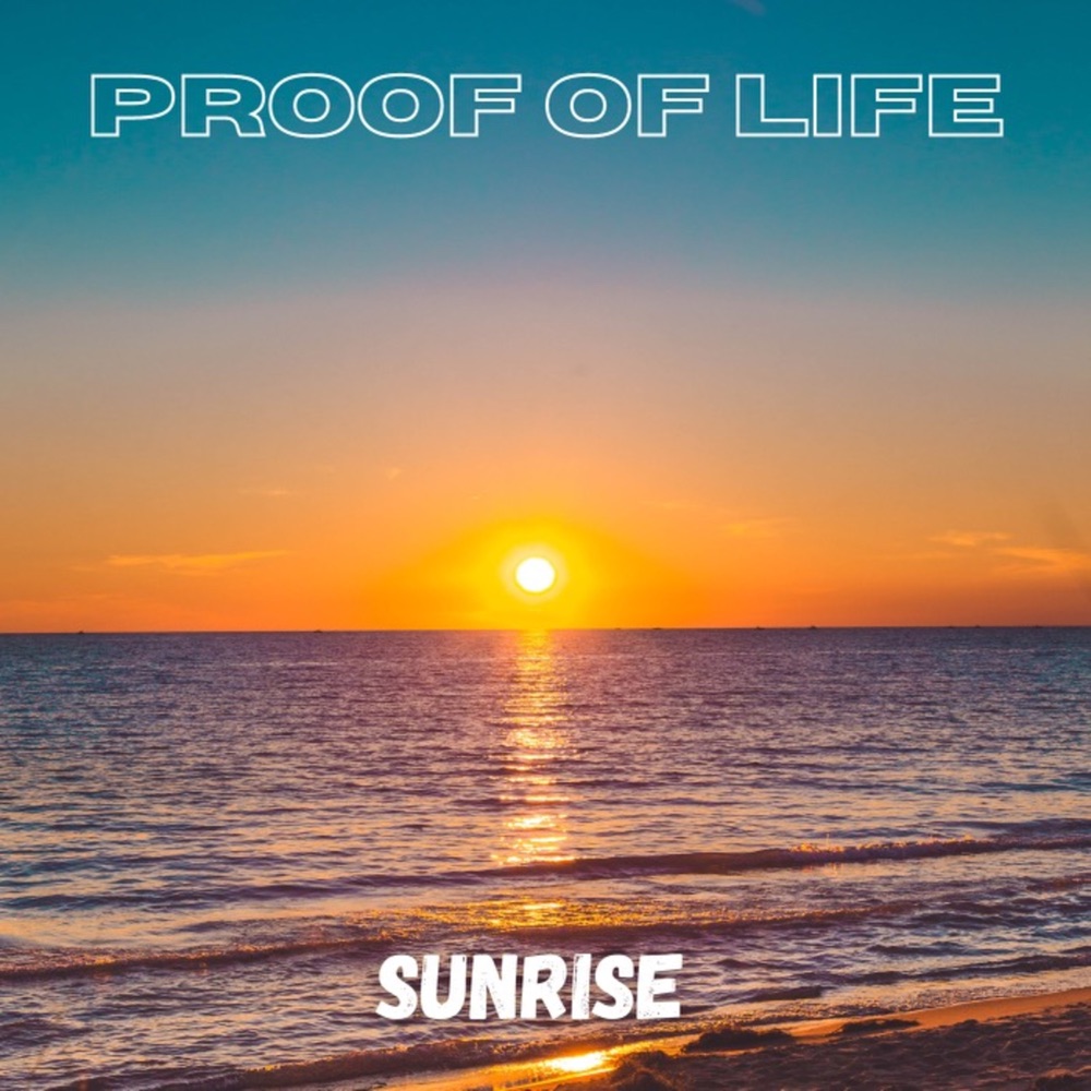  “Sunrise” de Proof Of Life: Un Himno de Esperanza y Positividad.