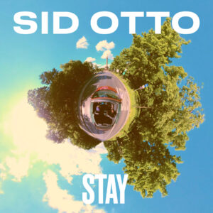 Descubre “Stay”, el nuevo EP versátil y auténtico de Sid Otto