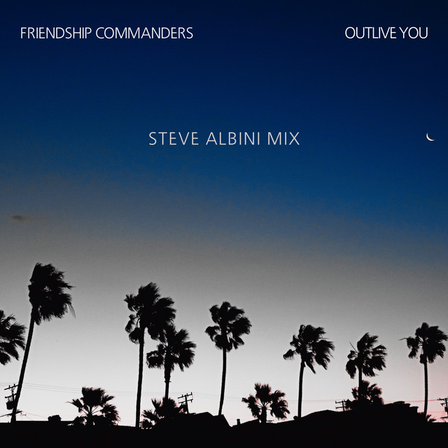 cover single art Friendship Commanders Outlive You Steve Albini Mix