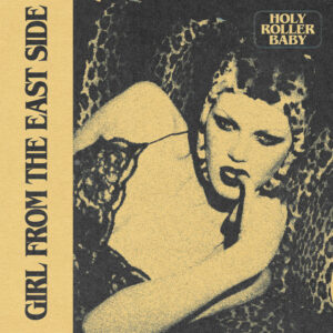La Cruda Realidad de “Girl From The East Side” por Holy Roller Baby