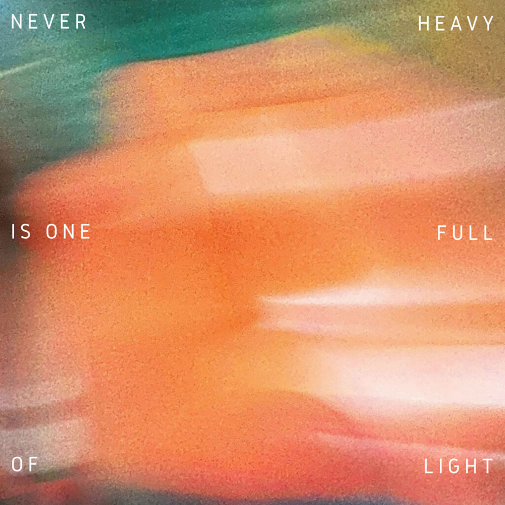 cover album art Never Heavy Never Heavy is One Full of Light