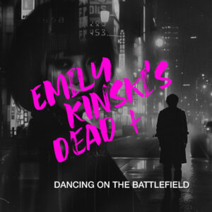 Reviviendo el Post-Punk: Emily Kinski’s Dead y su EP “Dancing on the Battlefield”