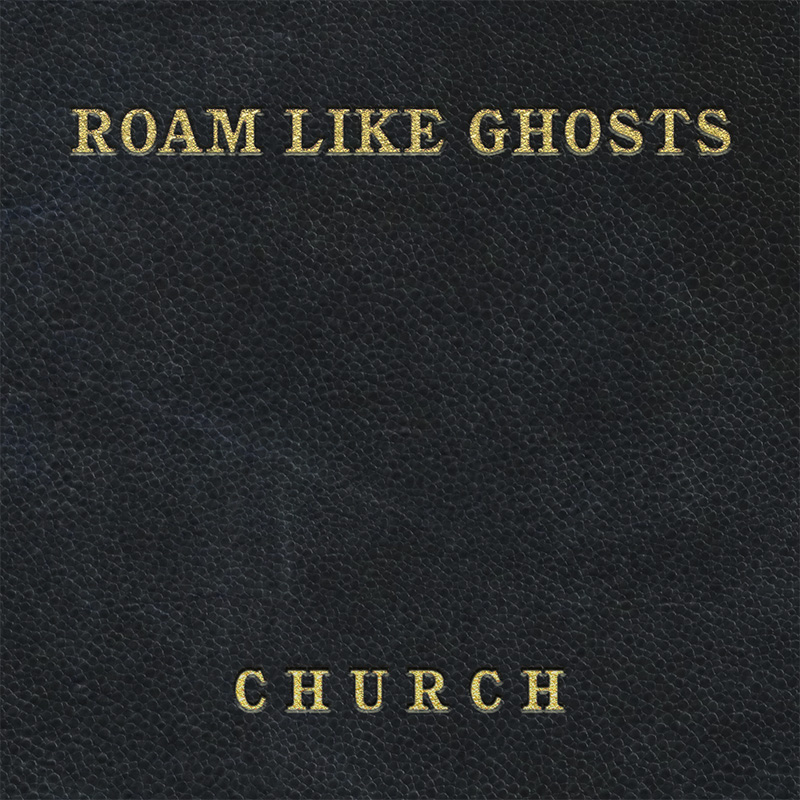  “Church”, el impactante tercer álbum de Folk y Rock Alternativo de Roam Like Ghosts