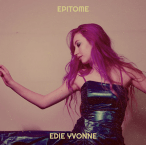 Edie Yvonne revela su lado más íntimo con “Epitome”