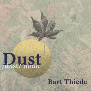 “Dust”: La fusión de raíces y recuerdos de Bart Thiede