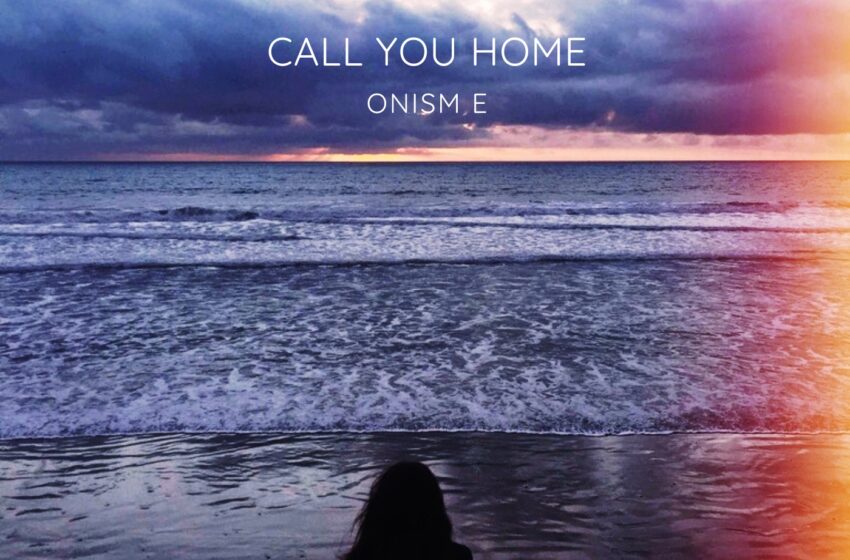  Onism E y su llamado al hogar con “Call You Home”