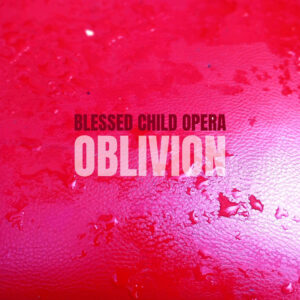 Blessed Child Opera regresa con “Oblivion”: un viaje sonoro entre nostalgia y deseo