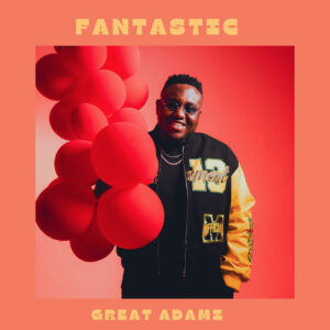 Great Adamz brilla con el vibrante ritmo de “Fantastic”