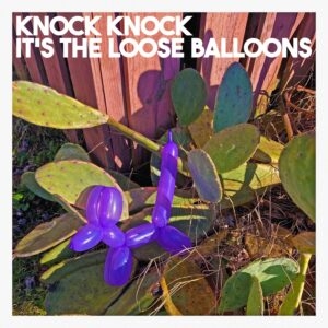 Mahto and The Loose Balloons sorprenden con “Knock Knock It’s The Loose Balloons”