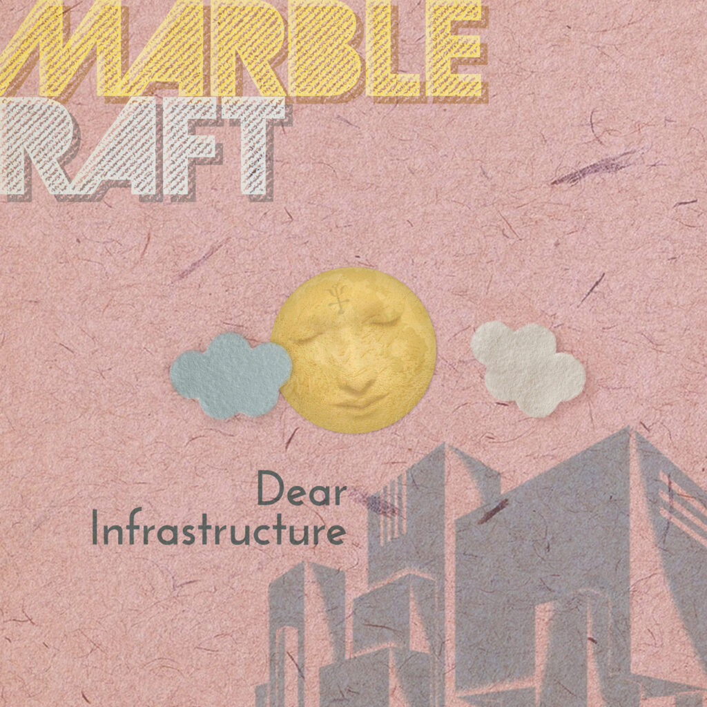 cover single art Marble Raft Dear Infrastructure