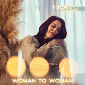 Hilary Roberts inspira con “Woman To Woman”