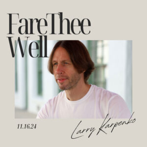 “Fare Thee Well” de Larry Karpenko: un adiós cargado de amor y nostalgia