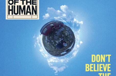 Return Of The Human nos invita a cuestionarlo todo con “Don’t Believe The World”