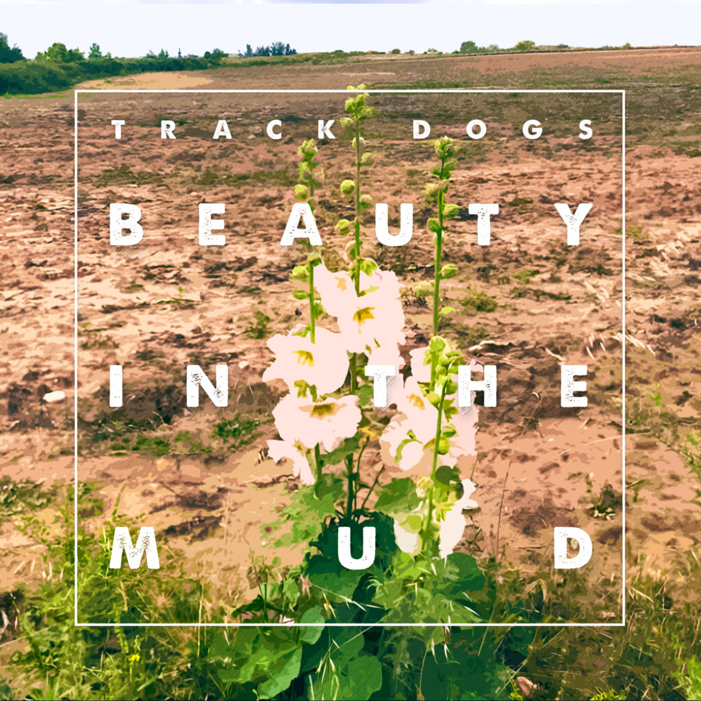 cover single art Track Dogs Beauty In The Mud