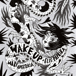 “Wake Up”: Elis Paprika y Mare Advertencia alzan la voz por los migrantes