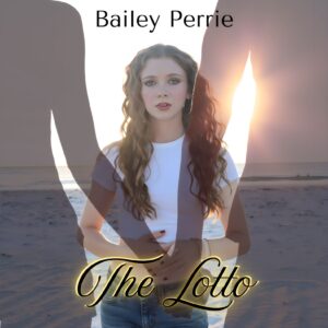 Una nueva apuesta al corazón: el emotivo single “The Lotto” de Bailey Perrie
