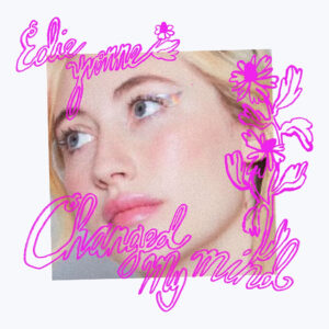 Edie Yvonne lanza “Changed My Mind”, un giro esperanzador en su carrera musical