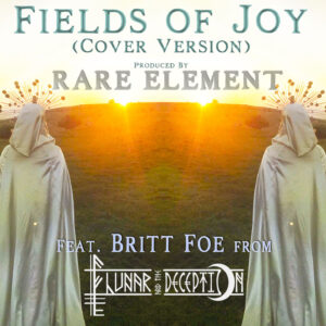 “Fields of Joy”, por Rare Element y Britt Foe: Una nueva voz para un clásico