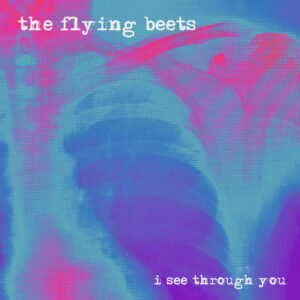 Rock alternativo con alma: lo nuevo de The Flying Beets, “I See Through You”