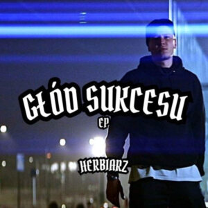 Herbiarz lanza “Głód Sukcesu”: rap crudo y ambicioso desde Polonia