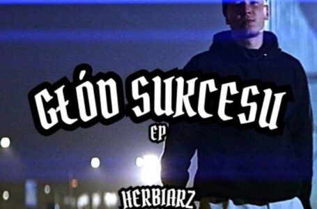 Herbiarz lanza “Głód Sukcesu”: rap crudo y ambicioso desde Polonia