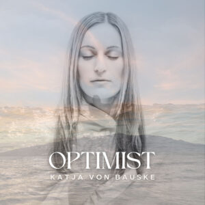 “Optimist”: el nuevo single de Katja von Bauske que invita a bailar y reflexionar