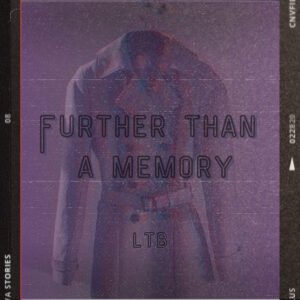 LTB conmueve con “Further Than A Memory”, su nueva balada de desamor y nostalgia